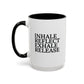 Motivational Inhale Reflect Exhale Release Mug - Colorful 11oz & 15oz Coffee Cup
