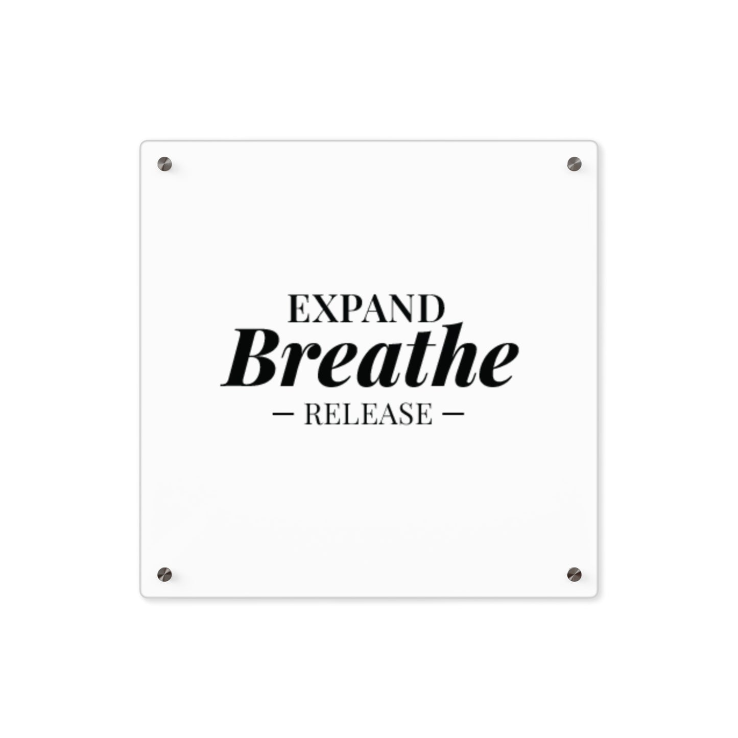 Inspirational Acrylic Wall Art Panel | Expand Breathe Release | Modern Home Decor